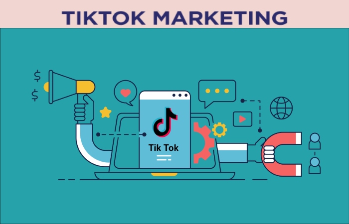 What is TikTok Marketing? - How to Create Video, Tip 4, and More