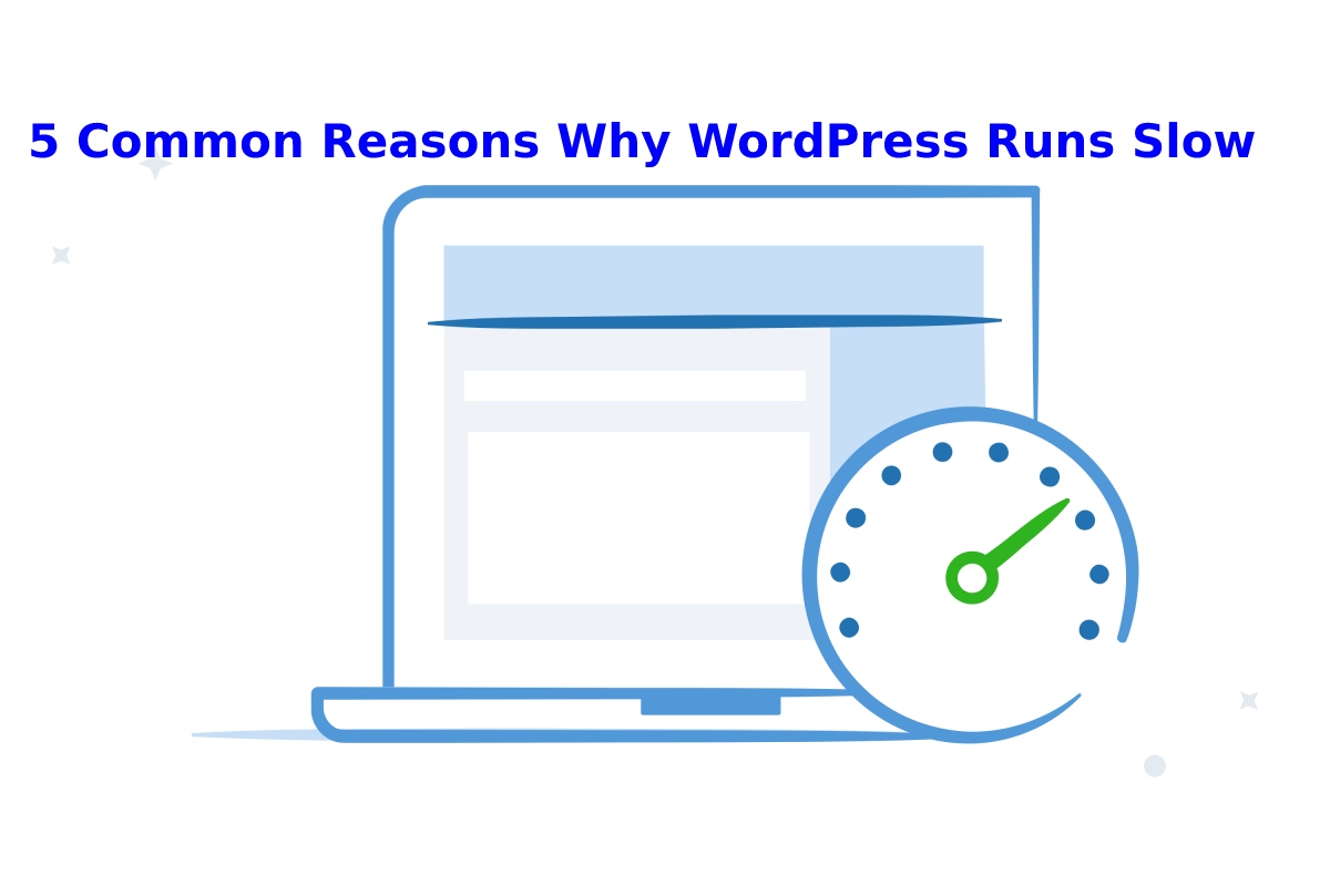 5 Common Reasons Why WordPress Runs Slow