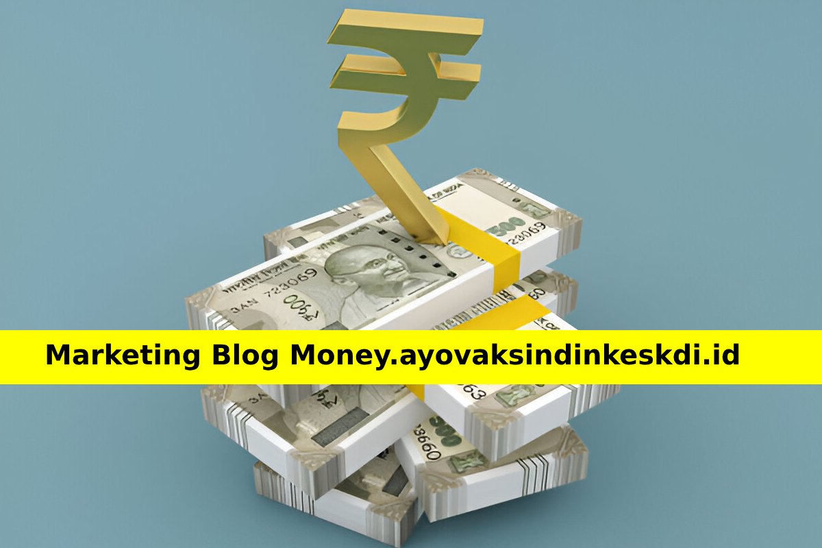 Marketing Blog Money.ayovaksindinkeskdi.id