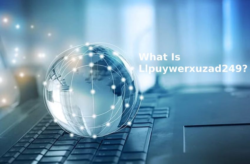  What Is Llpuywerxuzad249?